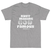 Load image into Gallery viewer, Busy Making God Famous, Men&#39;s T-Shirt
