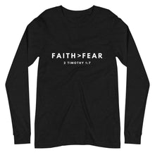 Load image into Gallery viewer, Faith&gt;Fear, Woman&#39;s Long Sleeve T-Shirt
