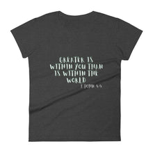 Load image into Gallery viewer, Greater is Within You, Women&#39;s T-Shirt
