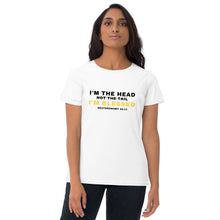 Load image into Gallery viewer, I&#39;m the Head Not the Tail, Women&#39;s T-Shirt
